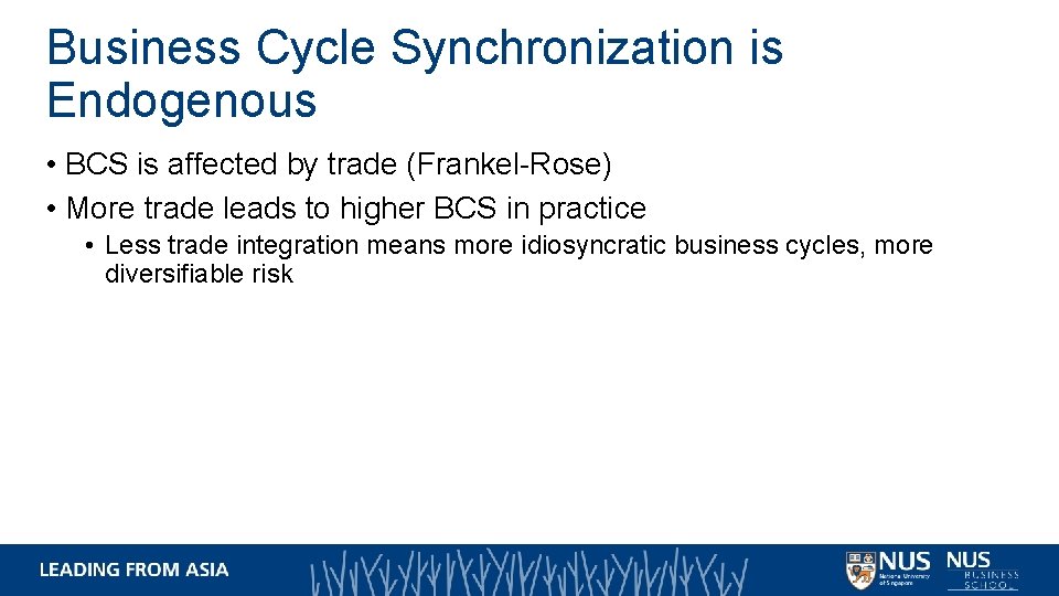 Business Cycle Synchronization is Endogenous • BCS is affected by trade (Frankel-Rose) • More Business Cycle Synchronization is Endogenous • BCS is affected by trade (Frankel-Rose) • More