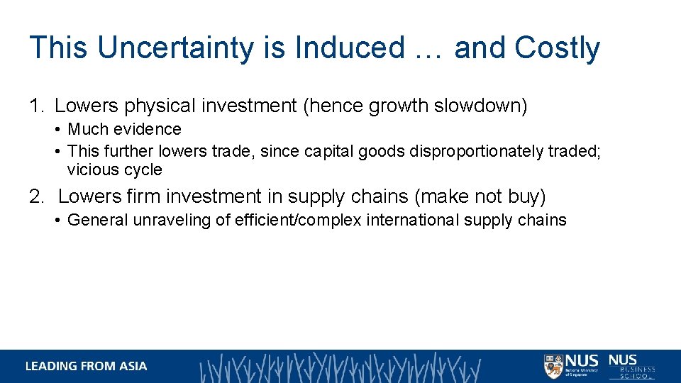 This Uncertainty is Induced … and Costly 1. Lowers physical investment (hence growth slowdown) This Uncertainty is Induced … and Costly 1. Lowers physical investment (hence growth slowdown)