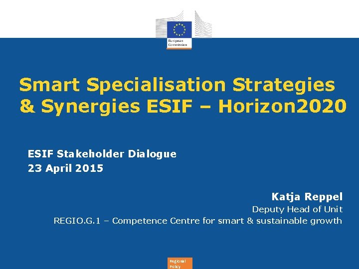 Smart Specialisation Strategies & Synergies ESIF – Horizon 2020 ESIF Stakeholder Dialogue 23 April