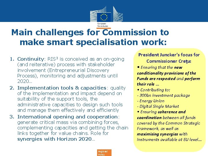 Main challenges for Commission to make smart specialisation work: 1. Continuity: is conceived as
