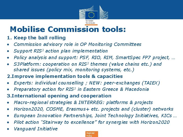 Mobilise Commission tools: 1. • • Keep the ball rolling Commission advisory role in