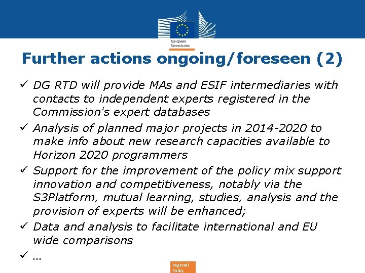 Further actions ongoing/foreseen (2) ü DG RTD will provide MAs and ESIF intermediaries with