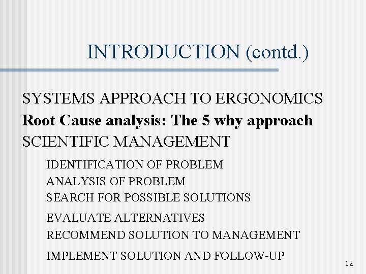 INTRODUCTION (contd. ) SYSTEMS APPROACH TO ERGONOMICS Root Cause analysis: The 5 why approach INTRODUCTION (contd. ) SYSTEMS APPROACH TO ERGONOMICS Root Cause analysis: The 5 why approach