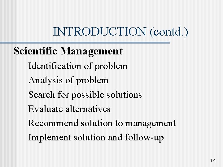 INTRODUCTION (contd. ) Scientific Management Identification of problem Analysis of problem Search for possible INTRODUCTION (contd. ) Scientific Management Identification of problem Analysis of problem Search for possible