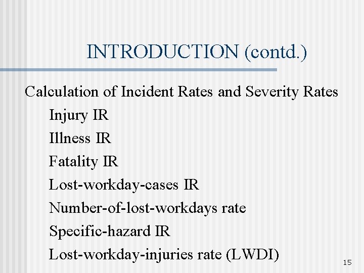 INTRODUCTION (contd. ) Calculation of Incident Rates and Severity Rates Injury IR Illness IR INTRODUCTION (contd. ) Calculation of Incident Rates and Severity Rates Injury IR Illness IR