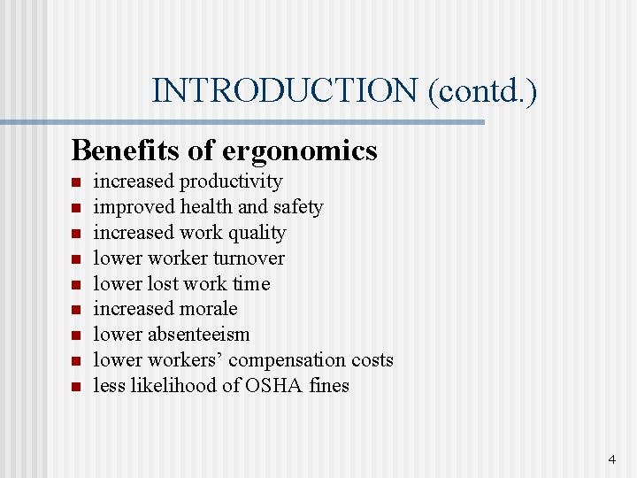 INTRODUCTION (contd. ) Benefits of ergonomics n n n n n increased productivity improved INTRODUCTION (contd. ) Benefits of ergonomics n n n n n increased productivity improved