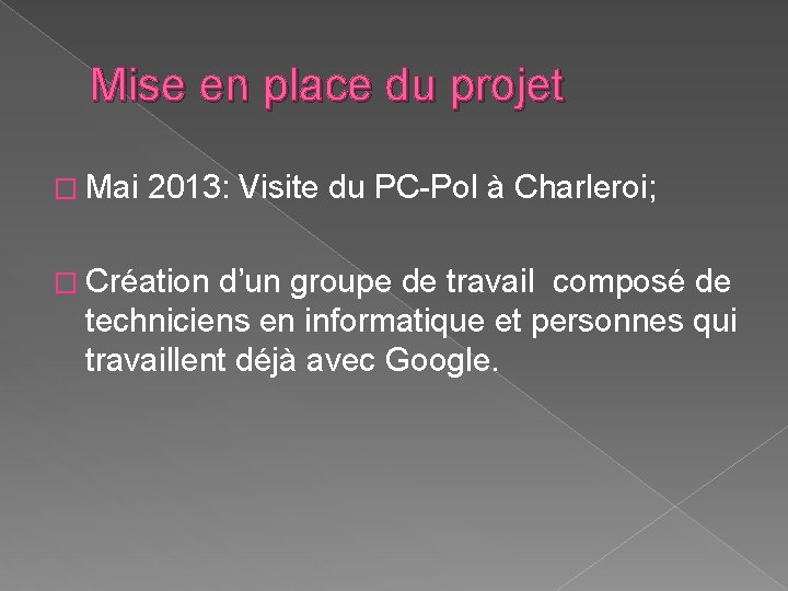 Mise en place du projet � Mai 2013: Visite du PC-Pol à Charleroi; �