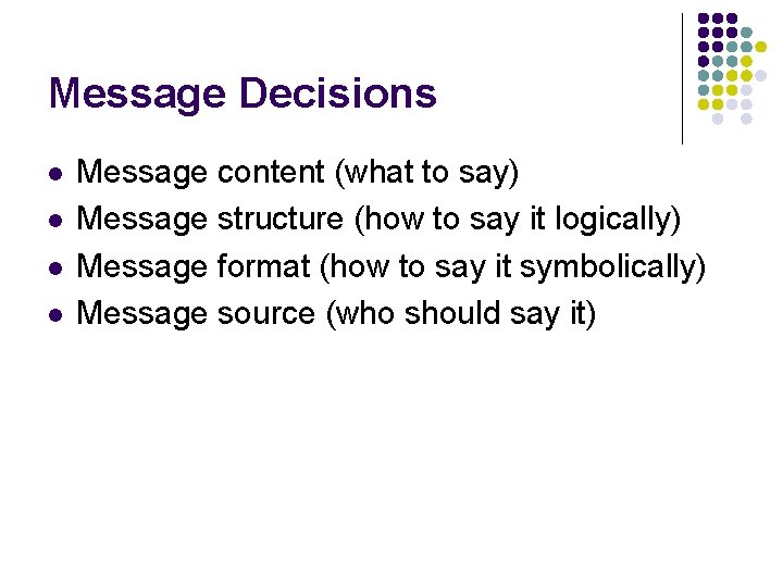 Message Decisions l l Message content (what to say) Message structure (how to say