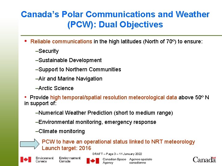 Canada’s Polar Communications and Weather (PCW): Dual Objectives • Reliable communications in the high