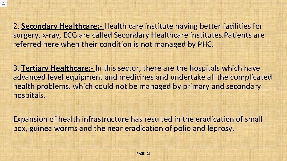 2. Secondary Healthcare: - Health care institute having better facilities for surgery, x-ray, ECG 2. Secondary Healthcare: - Health care institute having better facilities for surgery, x-ray, ECG