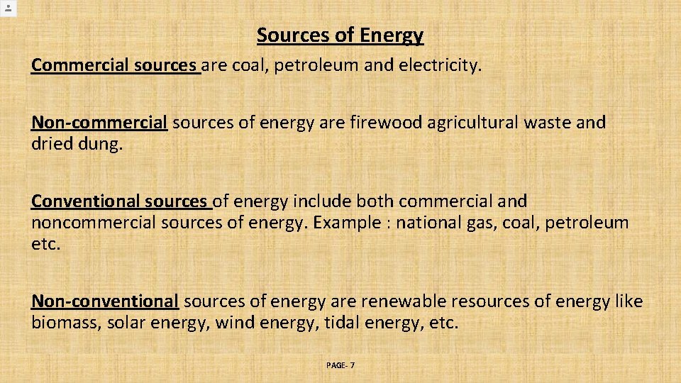 Sources of Energy Commercial sources are coal, petroleum and electricity. Non-commercial sources of energy Sources of Energy Commercial sources are coal, petroleum and electricity. Non-commercial sources of energy