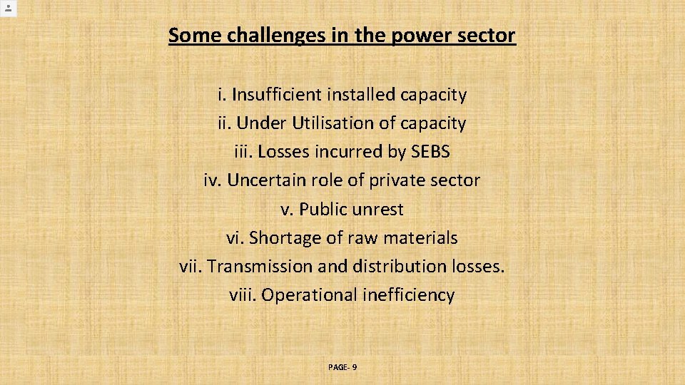 Some challenges in the power sector i. Insufficient installed capacity ii. Under Utilisation of Some challenges in the power sector i. Insufficient installed capacity ii. Under Utilisation of