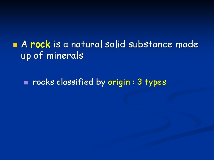 n A rock is a natural solid substance made up of minerals n rocks