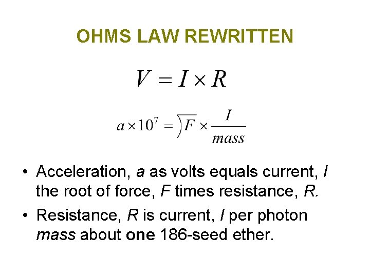 OHMS LAW REWRITTEN • Acceleration, a as volts equals current, I the root of