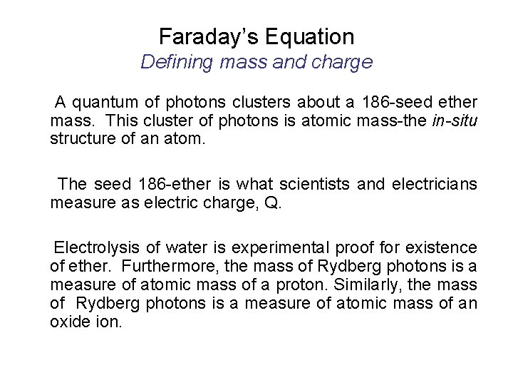 Faraday’s Equation Defining mass and charge A quantum of photons clusters about a 186