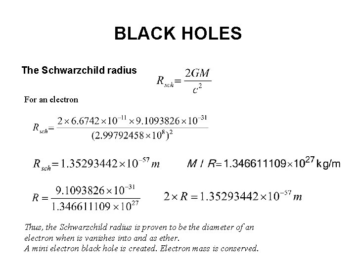 BLACK HOLES The Schwarzchild radius For an electron Thus, the Schwarzchild radius is proven