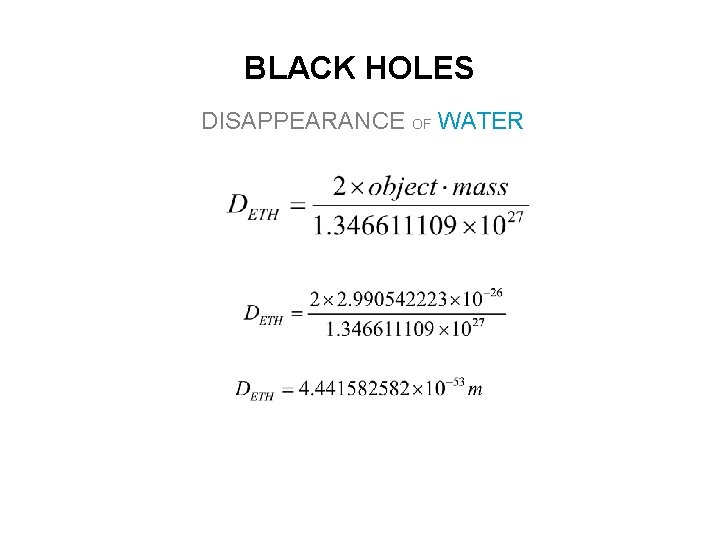 BLACK HOLES DISAPPEARANCE OF WATER 