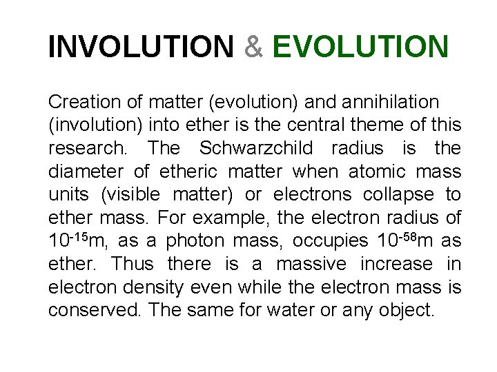 INVOLUTION & EVOLUTION Creation of matter (evolution) and annihilation (involution) into ether is the