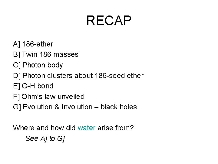 RECAP A] 186 -ether B] Twin 186 masses C] Photon body D] Photon clusters