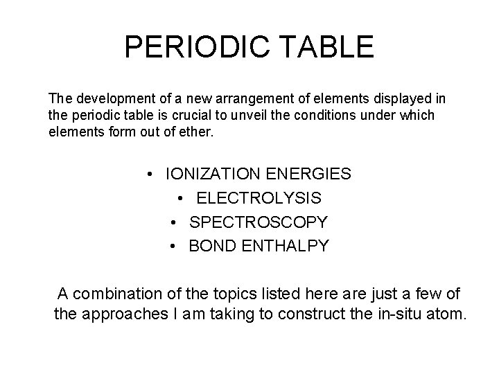 PERIODIC TABLE The development of a new arrangement of elements displayed in the periodic