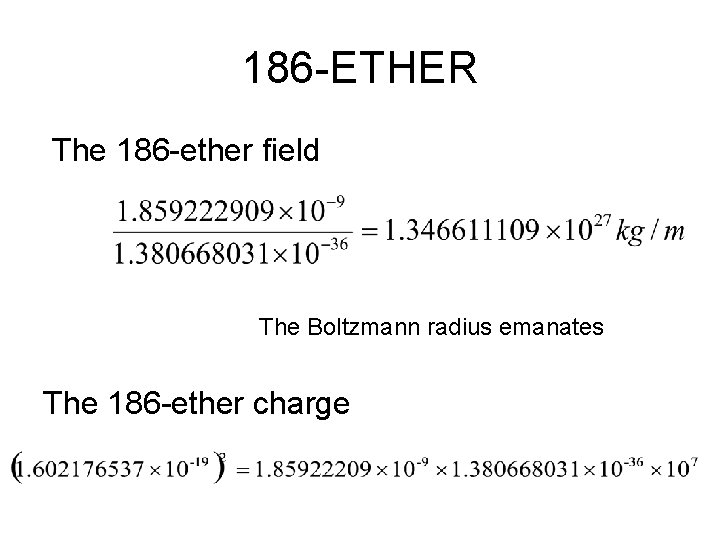 186 -ETHER The 186 -ether field The Boltzmann radius emanates The 186 -ether charge