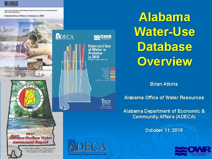 Alabama Water-Use Database Overview Brian Atkins Alabama Office of Water Resources Alabama Department of