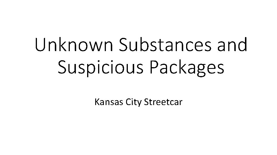 Unknown Substances and Suspicious Packages Kansas City Streetcar 