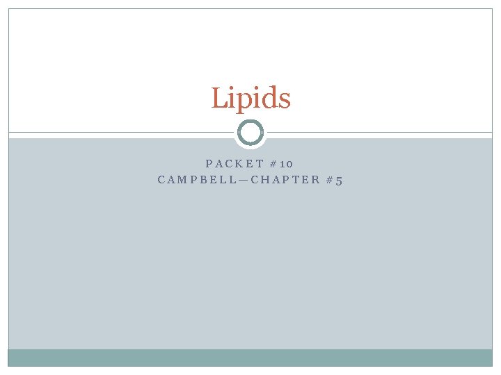 Lipids PACKET #10 CAMPBELL—CHAPTER #5 