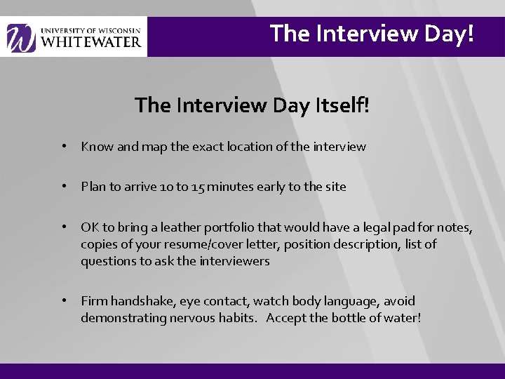 The Interview Day! The Interview Day Itself! • Know and map the exact location