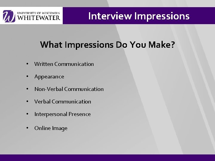 Interview Impressions What Impressions Do You Make? • Written Communication • Appearance • Non-Verbal