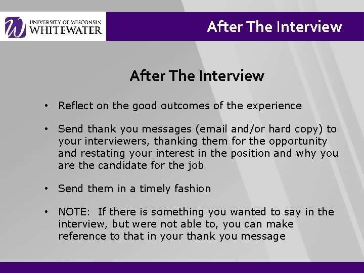 After The Interview • Reflect on the good outcomes of the experience • Send