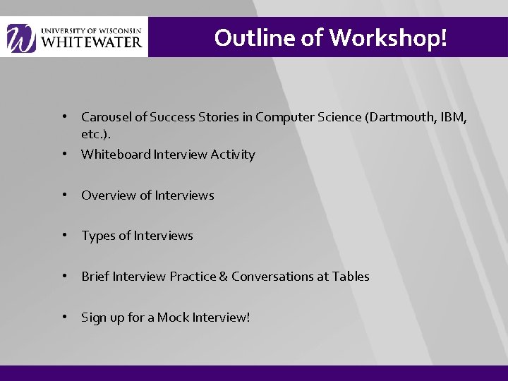 Outline of Workshop! • Carousel of Success Stories in Computer Science (Dartmouth, IBM, etc.