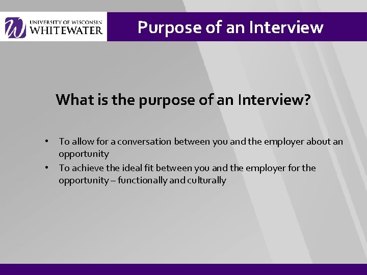 Purpose of an Interview What is the purpose of an Interview? • To allow