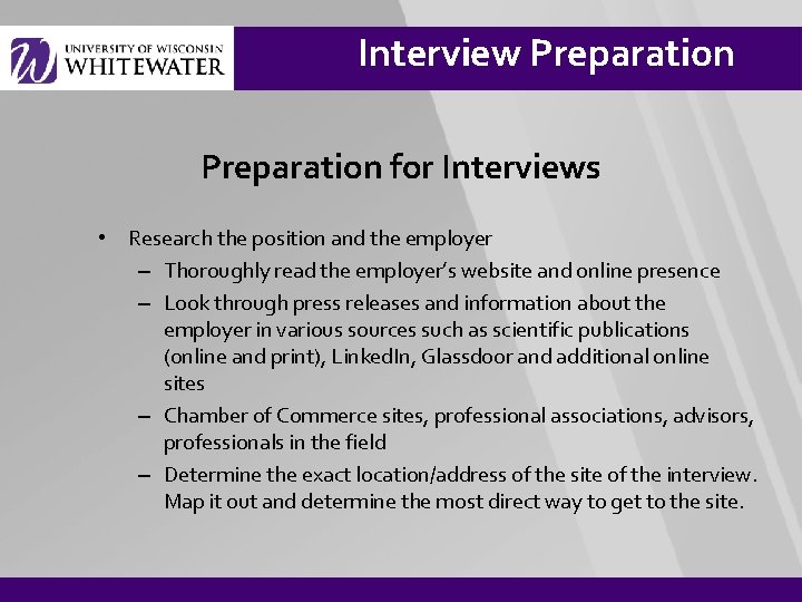 Interview Preparation for Interviews • Research the position and the employer – Thoroughly read