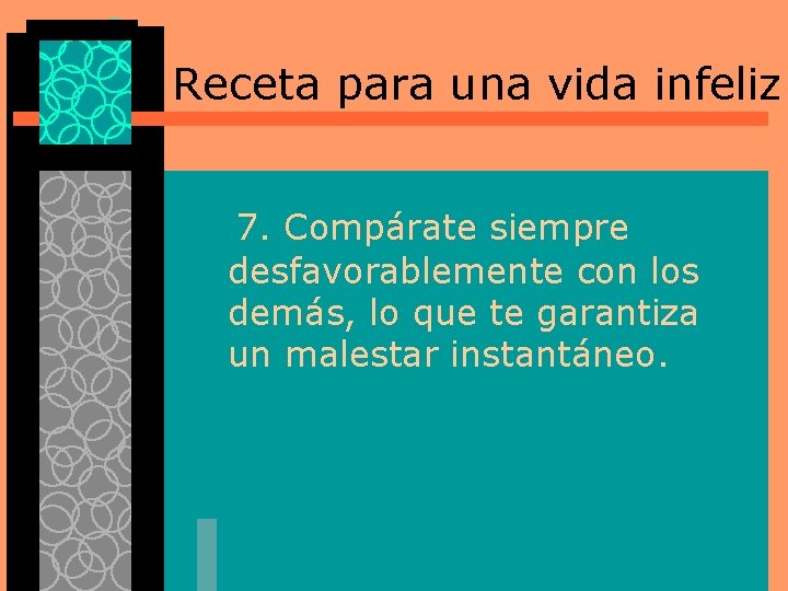 Receta para una vida infeliz 7. Compárate siempre desfavorablemente con los demás, lo que