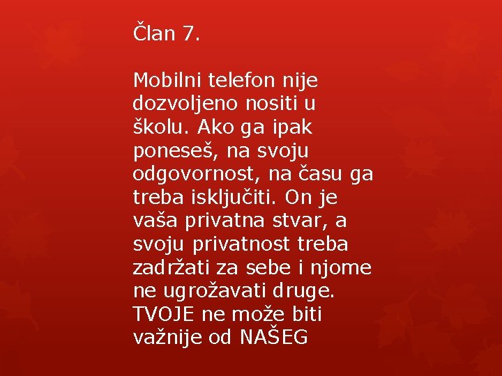 Član 7. Mobilni telefon nije dozvoljeno nositi u školu. Ako ga ipak poneseš, na