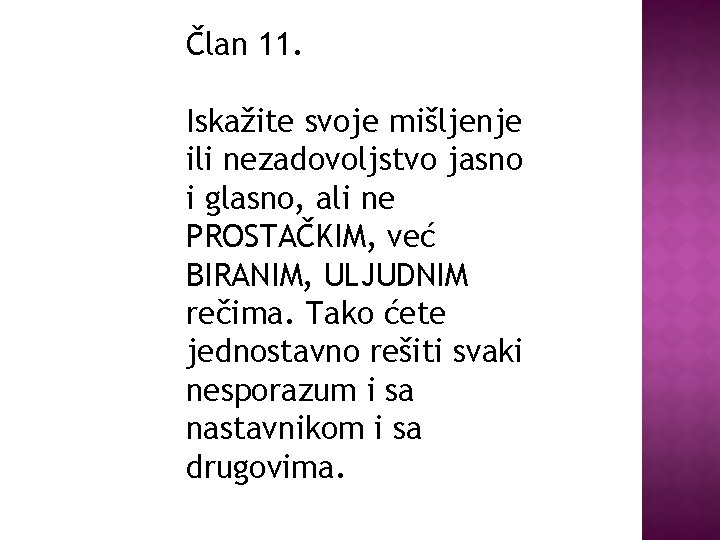 Član 11. Iskažite svoje mišljenje ili nezadovoljstvo jasno i glasno, ali ne PROSTAČKIM, već