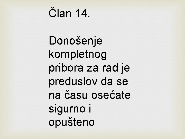 Član 14. Donošenje kompletnog pribora za rad je preduslov da se na času osećate