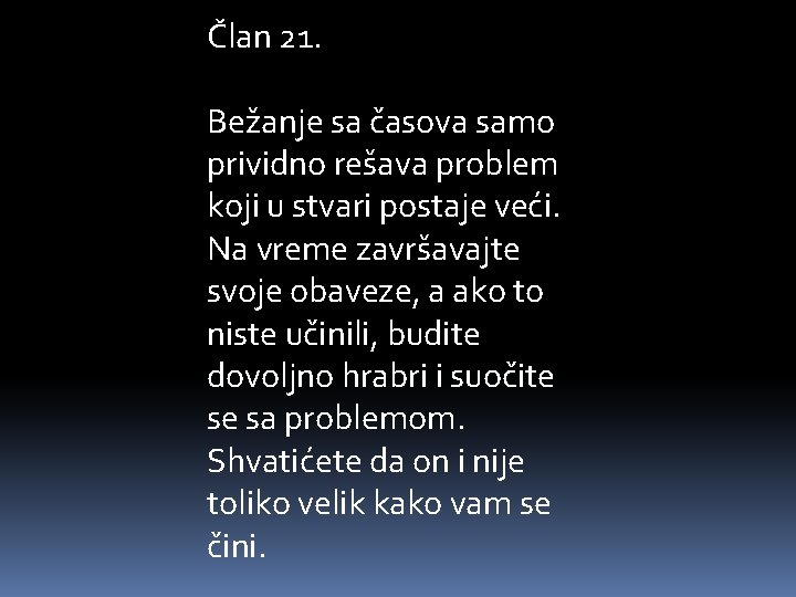 Član 21. Bežanje sa časova samo prividno rešava problem koji u stvari postaje veći.