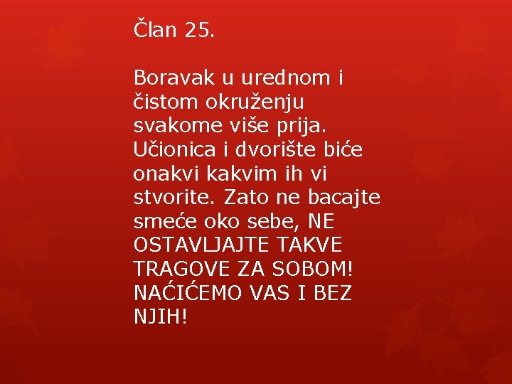 Član 25. Boravak u urednom i čistom okruženju svakome više prija. Učionica i dvorište