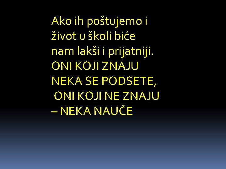 Ako ih poštujemo i život u školi biće nam lakši i prijatniji. ONI KOJI