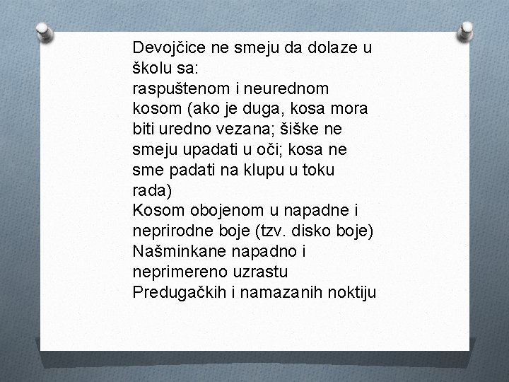 Devojčice ne smeju da dolaze u školu sa: raspuštenom i neurednom kosom (ako je