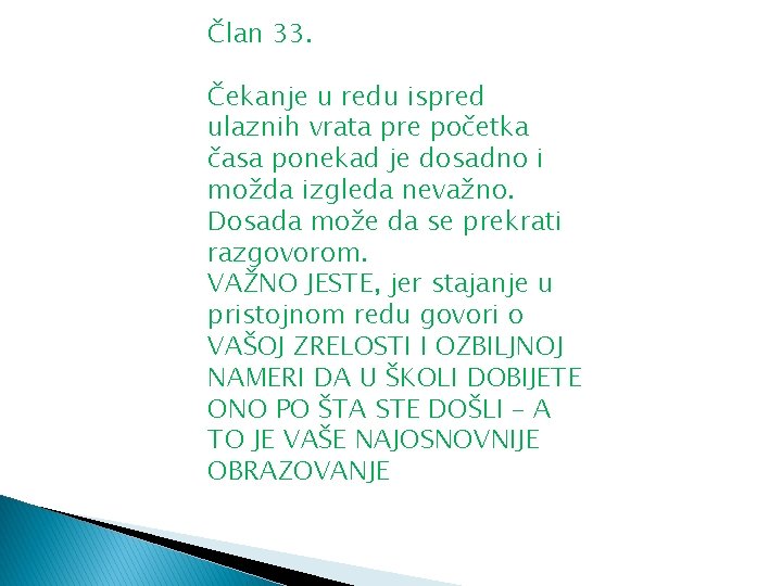 Član 33. Čekanje u redu ispred ulaznih vrata pre početka časa ponekad je dosadno