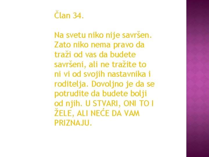 Član 34. Na svetu niko nije savršen. Zato niko nema pravo da traži od