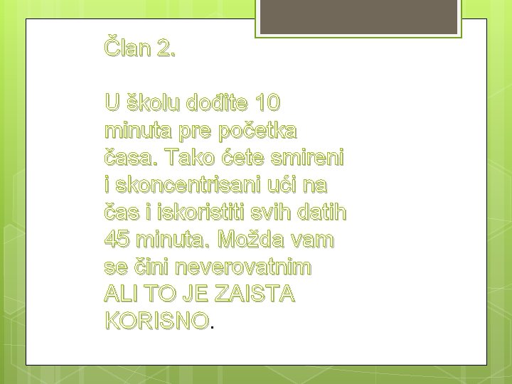 Član 2. U školu dođite 10 minuta pre početka časa. Tako ćete smireni i