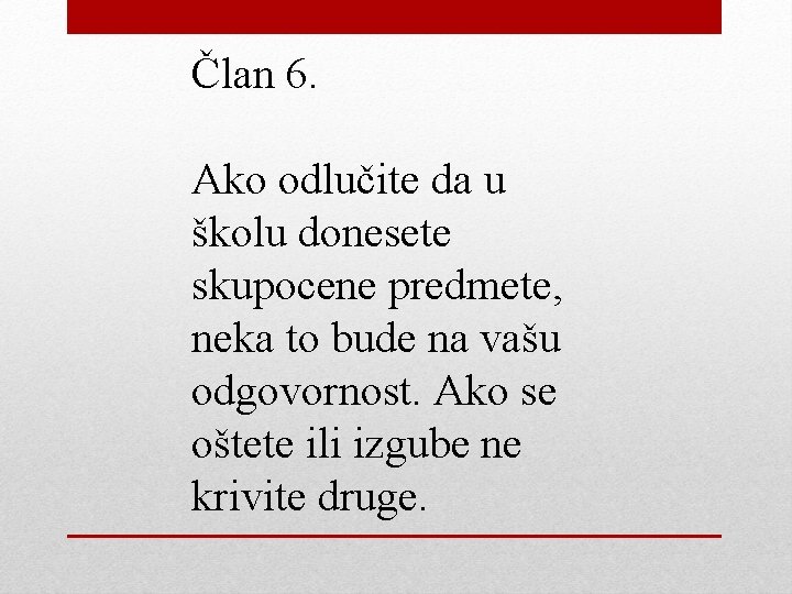 Član 6. Ako odlučite da u školu donesete skupocene predmete, neka to bude na