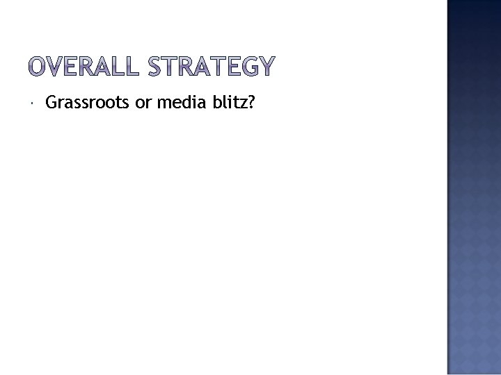 Grassroots or media blitz? 