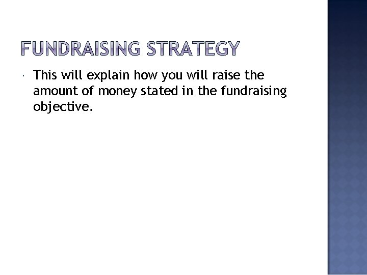  This will explain how you will raise the amount of money stated in
