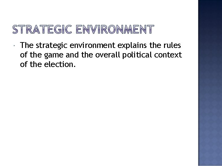  The strategic environment explains the rules of the game and the overall political