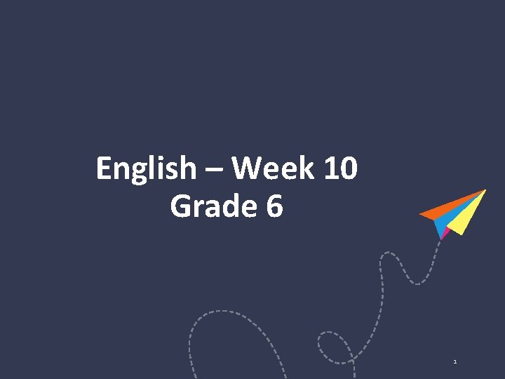 English – Week 10 Grade 6 1 